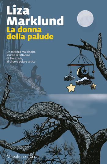 La donna della palude - Liza Marklund - Libro Marsilio 2024, Farfalle | Libraccio.it