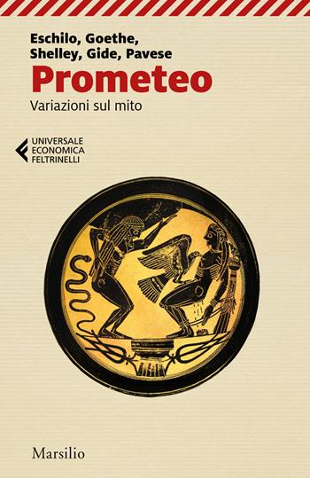 Prometeo. Variazioni sul mito  - Libro Marsilio 2022, Universale economica Feltrinelli | Libraccio.it