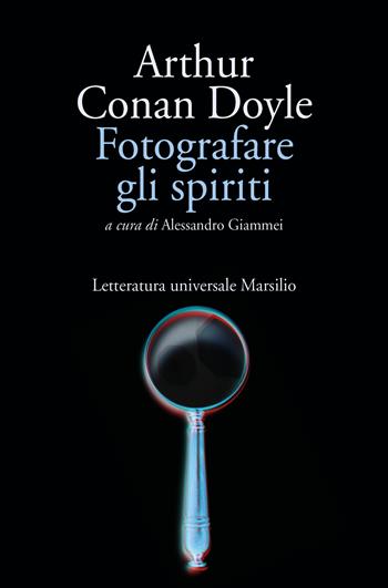 Fotografare gli spiriti - Arthur Conan Doyle - Libro Marsilio 2022, Letteratura universale | Libraccio.it