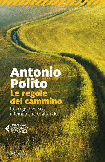 Le regole del cammino. In viaggio verso il tempo che ci attende - Antonio Polito - Libro Marsilio 2022, Universale economica Feltrinelli | Libraccio.it