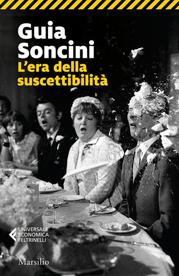L' era della suscettibilità - Guia Soncini - Libro Marsilio 2022, Universale economica Feltrinelli | Libraccio.it