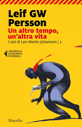 Un altro tempo, un'altra vita. I casi di Lars Martin Johansson. Vol. 2 - Leif G. W. Persson - Libro Marsilio 2022, Universale economica Feltrinelli | Libraccio.it