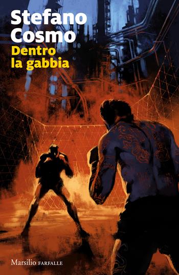 Dentro la gabbia - Stefano Cosmo - Libro Marsilio 2023, Farfalle | Libraccio.it