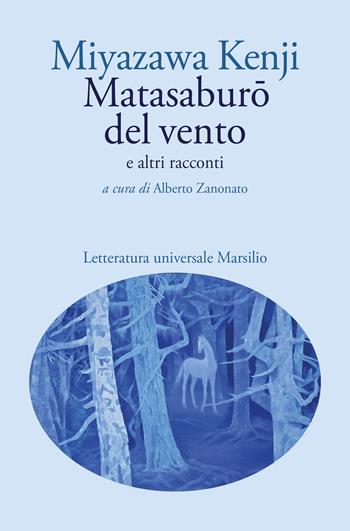 Matasaburo del vento e altri racconti - Miyazawa Kenji - Libro Marsilio 2022, Letteratura universale | Libraccio.it