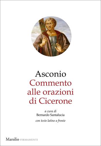 Commento alle Orazioni di Cicerone. Testo latino a fronte - Quinto Asconio Pediano - Libro Marsilio 2022, Firmamenti | Libraccio.it