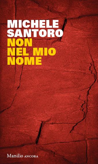 Non nel mio nome - Michele Santoro - Libro Marsilio 2022, Ancora | Libraccio.it
