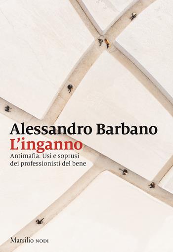 L'inganno - Alessandro Barbano - Libro Marsilio 2022, I nodi | Libraccio.it