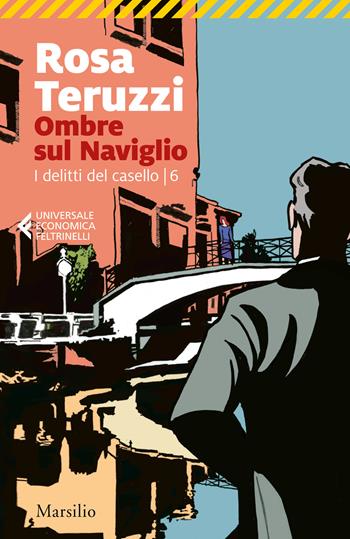 Ombre sul Naviglio. I delitti del casello. Vol. 6 - Rosa Teruzzi - Libro Marsilio 2022, Universale economica Feltrinelli | Libraccio.it
