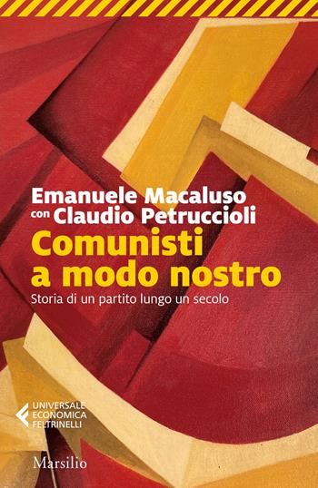 Comunisti a modo nostro. Storia di un partito lungo un secolo - Emanuele Macaluso, Claudio Petruccioli - Libro Marsilio 2022, Universale economica Feltrinelli | Libraccio.it