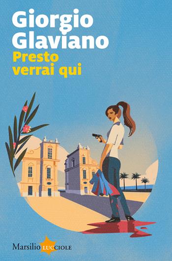 Presto verrai qui - Giorgio Glaviano - Libro Marsilio 2022, Lucciole | Libraccio.it