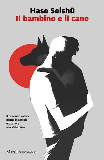 Il bambino e il cane - Hase Seishu - Libro Marsilio 2022 | Libraccio.it