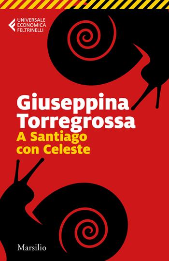 A Santiago con Celeste - Giuseppina Torregrossa - Libro Marsilio 2022, Universale economica Feltrinelli | Libraccio.it