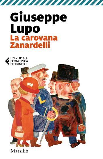 La carovana Zanardelli - Giuseppe Lupo - Libro Marsilio 2022, Universale economica Feltrinelli | Libraccio.it