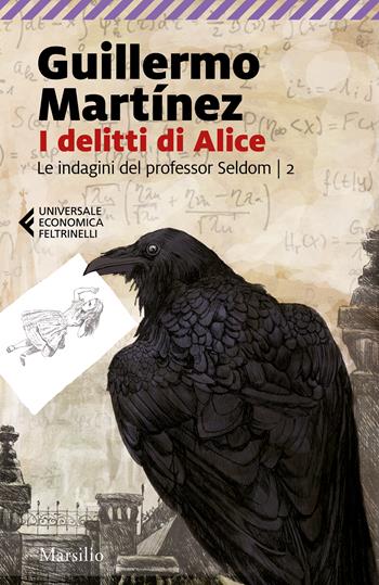 I delitti di Alice. Le indagini del professor Seldom. Vol. 2 - Guillermo Martìnez - Libro Marsilio 2022, Universale economica Feltrinelli | Libraccio.it