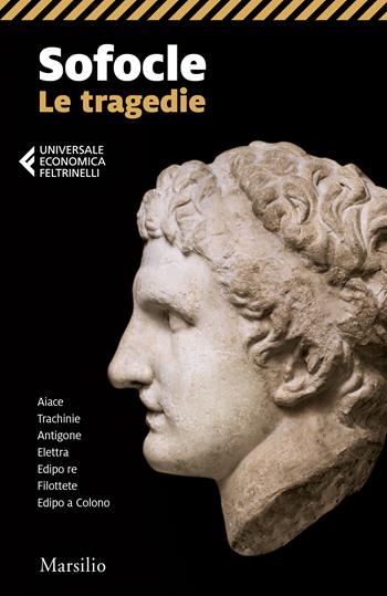 Le tragedie: Aiace-Trachinie-Antigone-Elettra-Edipo re-Filottete-Edipo a Colono - Sofocle - Libro Marsilio 2022, Universale economica Feltrinelli | Libraccio.it