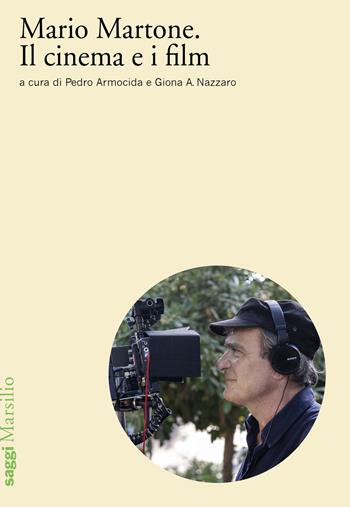 Mario Martone. Il cinema e i film  - Libro Marsilio 2022, Saggi | Libraccio.it
