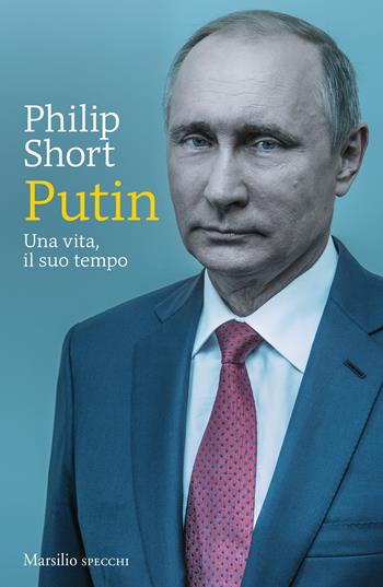 Putin. Una vita, il suo tempo - Philip Short - Libro Marsilio 2022, Gli specchi | Libraccio.it