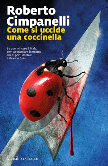 Come si uccide una coccinella - Roberto Cimpanelli - Libro Marsilio 2022 | Libraccio.it