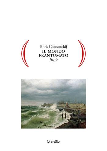 Mondo frantumato - Boris Chersonskij - Libro Marsilio 2022 | Libraccio.it