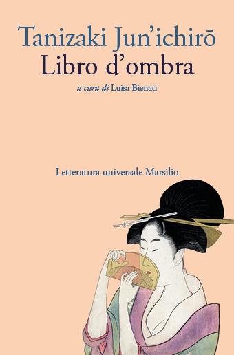 Libro d'ombra - Junichiro Tanizaki - Libro Marsilio 2022, Letteratura universale | Libraccio.it