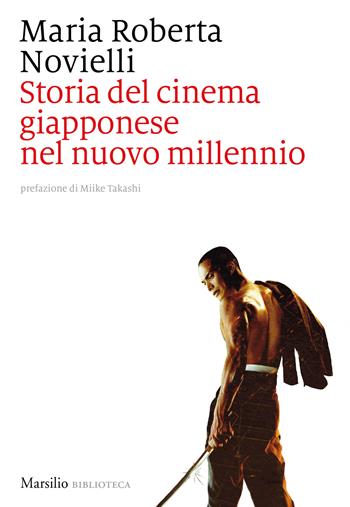 Storia del cinema giapponese nel nuovo millennio - Maria Roberta Novielli - Libro Marsilio 2022, Biblioteca | Libraccio.it