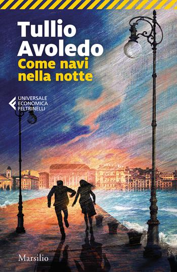 Come navi nella notte - Tullio Avoledo - Libro Marsilio 2022, Universale economica Feltrinelli | Libraccio.it
