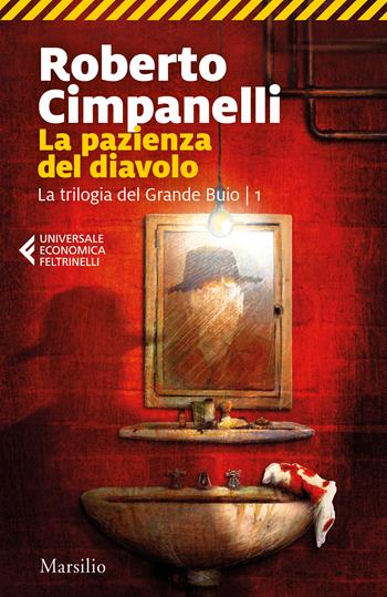 La pazienza del diavolo. La trilogia del Grande Buio. Vol. 1 - Roberto Cimpanelli - Libro Marsilio 2022, Universale economica Feltrinelli | Libraccio.it
