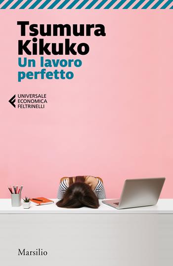 Un lavoro perfetto - Kikuko Tsumura - Libro Marsilio 2022, Universale economica Feltrinelli | Libraccio.it