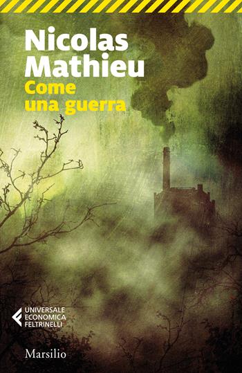 Come una guerra - Nicolas Mathieu - Libro Marsilio 2022, Universale economica Feltrinelli | Libraccio.it