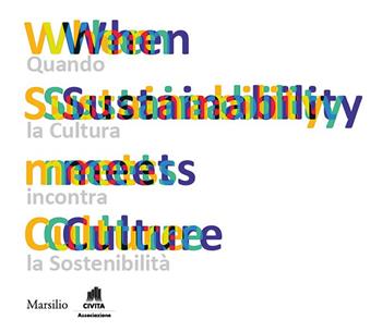 When sustainability meets culture. Quando la cultura incontra la sostenibilità  - Libro Marsilio 2022, Ricerche | Libraccio.it