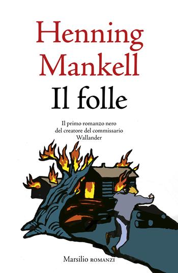Il folle - Henning Mankell - Libro Marsilio 2025, Romanzi e racconti | Libraccio.it