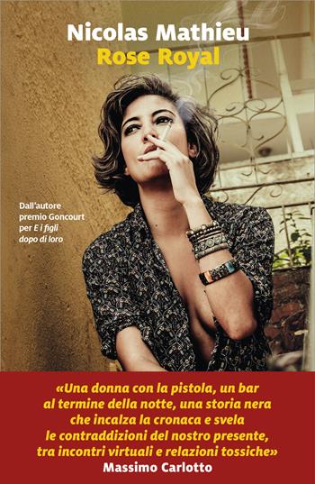 Rose royal. Ediz. italiana - Nicolas Mathieu - Libro Marsilio 2025, Romanzi e racconti | Libraccio.it