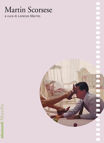 Martin Scorsese  - Libro Marsilio 2025, Elementi | Libraccio.it