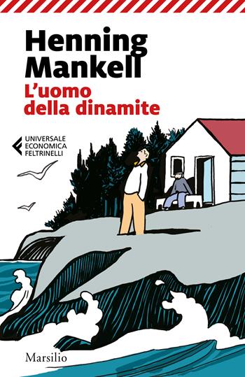 L'uomo della dinamite - Henning Mankell - Libro Marsilio 2023, Universale economica Feltrinelli | Libraccio.it