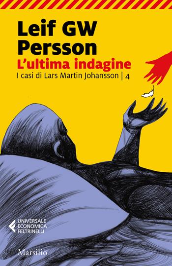 L' ultima indagine. I casi di Lars Martin Johansson. Vol. 4 - Leif G. W. Persson - Libro Marsilio 2023, Universale economica Feltrinelli | Libraccio.it