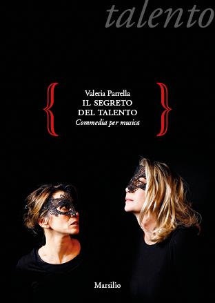 Il segreto del talento. Commedia per musica - Valeria Parrella - Libro Marsilio 2023, Gocce | Libraccio.it
