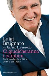 Ci giudicheranno i bambini. Dall'azienda alla politica una via per l'Italia