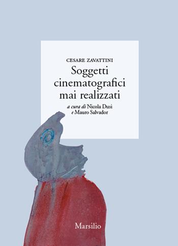 Soggetti cinematografici mai realizzati - Cesare Zavattini - Libro Marsilio 2023, I giorni | Libraccio.it
