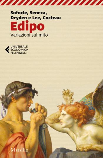 Edipo. Variazioni sul mito - Sofocle, Lucio Anneo Seneca, John Dryden - Libro Marsilio 2023, Universale economica Feltrinelli | Libraccio.it