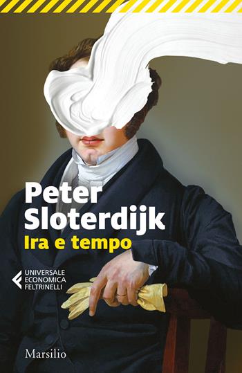 Ira e tempo. Saggio politico-psicologico - Peter Sloterdijk - Libro Marsilio 2023, Universale economica Feltrinelli | Libraccio.it