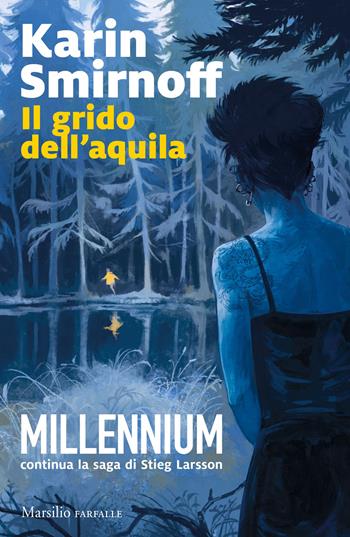 Il grido dell'aquila. Millennium. Vol. 7 - Karin Smirnoff - Libro Marsilio 2023, Farfalle | Libraccio.it