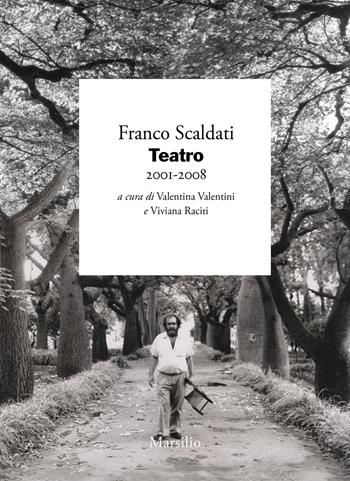 Teatro. Vol. 8: 2001-2008 - Franco Scaldati - Libro Marsilio 2024, I giorni | Libraccio.it