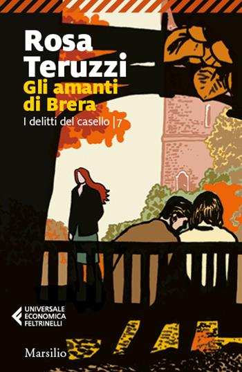 Gli amanti di Brera. I delitti del casello. Vol. 7 - Rosa Teruzzi - Libro Marsilio 2023, Universale economica Feltrinelli | Libraccio.it