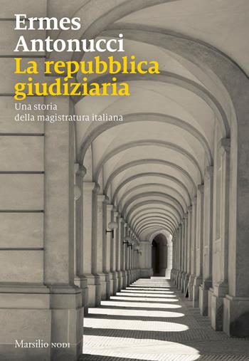 La repubblica giudiziaria - Ermes Antonucci - Libro Marsilio 2023, I nodi | Libraccio.it