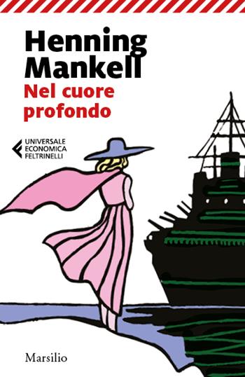 Nel cuore profondo - Henning Mankell - Libro Marsilio 2023, Universale economica Feltrinelli | Libraccio.it