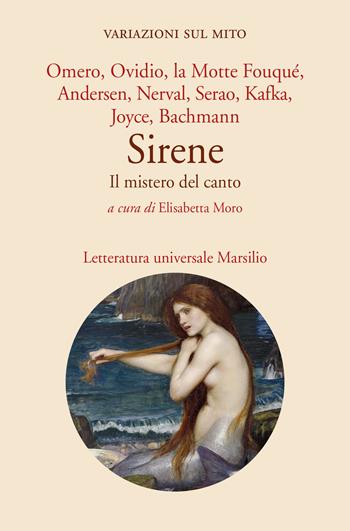 Sirene. Il mistero del canto  - Libro Marsilio 2023, Letteratura universale | Libraccio.it