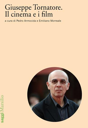 Giuseppe Tornatore. Il cinema e i film  - Libro Marsilio 2023, Saggi | Libraccio.it