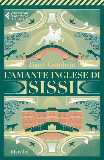 L'amante inglese di Sissi - Daisy Goodwin - Libro Marsilio 2023, Universale economica Feltrinelli | Libraccio.it