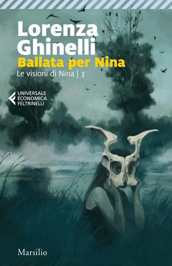 Ballata per Nina. Le visioni di Nina. Vol. 3 - Lorenza Ghinelli - Libro Marsilio 2023, Universale economica Feltrinelli | Libraccio.it