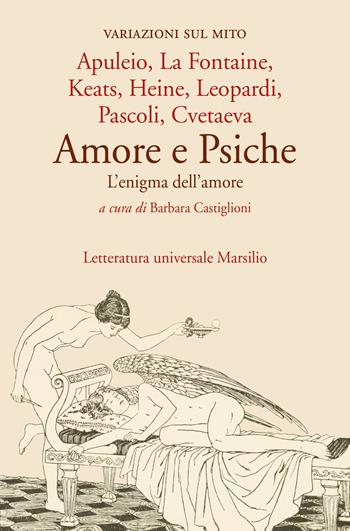 Amore e Psiche. L'enigma dell'amore  - Libro Marsilio 2024, Letteratura universale | Libraccio.it